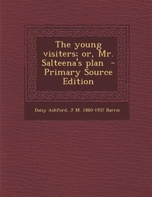 The young visiters; or, Mr. Salteena's plan