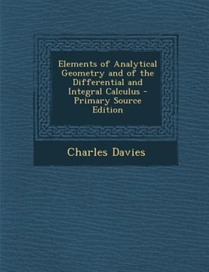 Couverture_Elements of Analytical Geometry and of the Differential and Integral Calculus - Primary Source Edition