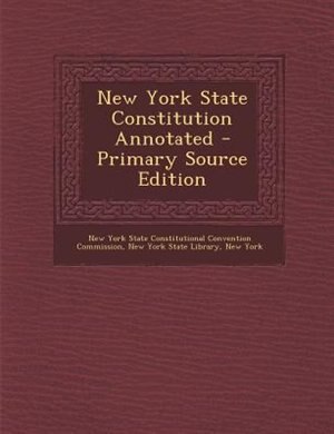 Couverture_New York State Constitution Annotated - Primary Source Edition