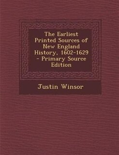 Couverture_The Earliest Printed Sources of New England History, 1602-1629 - Primary Source Edition