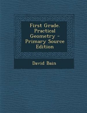 Front cover_First Grade. Practical Geometry - Primary Source Edition