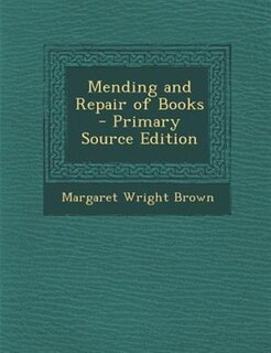Mending and Repair of Books - Primary Source Edition