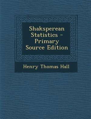 Shaksperean Statistics - Primary Source Edition