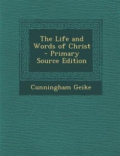 The Life and Words of Christ - Primary Source Edition