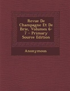 Front cover_Revue De Champagne Et De Brie, Volumes 6-7 - Primary Source Edition