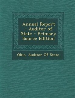 Couverture_Annual Report - Auditor of State - Primary Source Edition