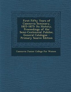 Front cover_First Fifty Years of Cazenovia Seminary, 1825-1875