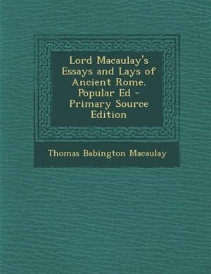 Front cover_Lord Macaulay's Essays and Lays of Ancient Rome. Popular Ed