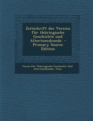 Couverture_Zeitschrift des Vereins fnr thnringische Geschichte und Altertumskunde. - Primary Source Edition