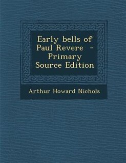 Couverture_Early bells of Paul Revere  - Primary Source Edition
