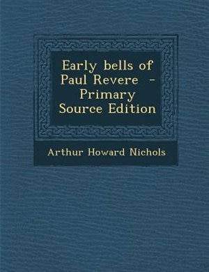 Couverture_Early bells of Paul Revere  - Primary Source Edition