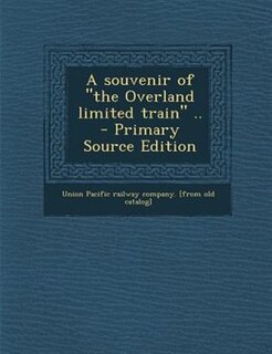 Couverture_A souvenir of the Overland limited train ..  - Primary Source Edition