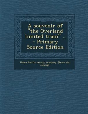 Couverture_A souvenir of the Overland limited train ..  - Primary Source Edition
