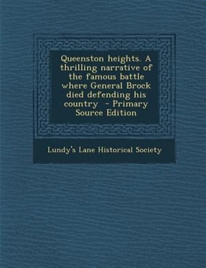 Couverture_Queenston heights. A thrilling narrative of the famous battle where General Brock died defending his country  - Primary Source Edition
