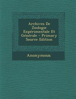 Front cover_Archives De Zoologie ExpTrimentale Et GTnTrale - Primary Source Edition