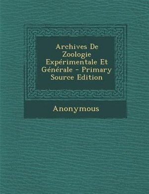 Front cover_Archives De Zoologie ExpTrimentale Et GTnTrale - Primary Source Edition