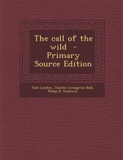 The call of the wild  - Primary Source Edition