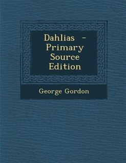 Dahlias  - Primary Source Edition