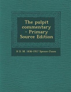 The pulpit commentary  - Primary Source Edition