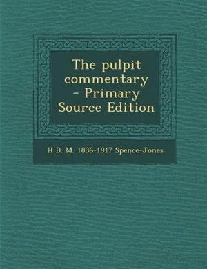 The pulpit commentary  - Primary Source Edition