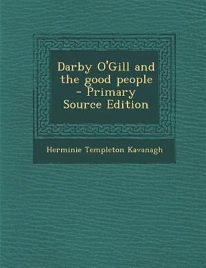 Darby O'Gill and the good people  - Primary Source Edition