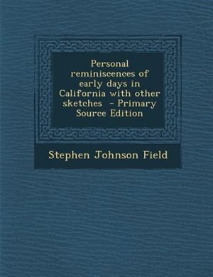 Front cover_Personal reminiscences of early days in California with other sketches  - Primary Source Edition