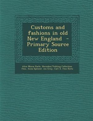 Customs and fashions in old New England  - Primary Source Edition