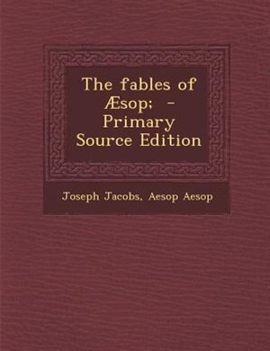 The fables of Æsop;