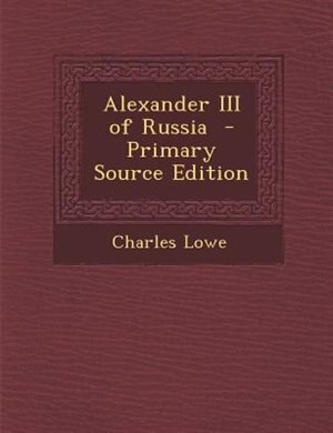 Front cover_Alexander III of Russia  - Primary Source Edition