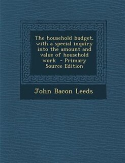 Front cover_The household budget, with a special inquiry into the amount and value of household work  - Primary Source Edition