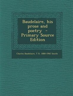 Front cover_Baudelaire, his prose and poetry  - Primary Source Edition