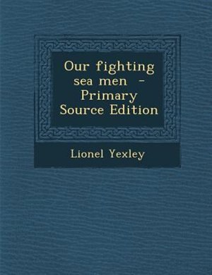 Front cover_Our fighting sea men  - Primary Source Edition