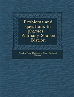Front cover_Problems and questions in physics  - Primary Source Edition