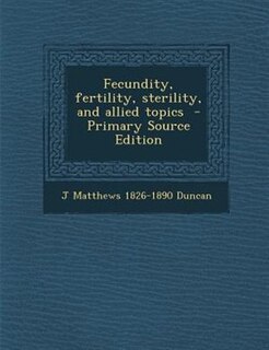 Couverture_Fecundity, fertility, sterility, and allied topics  - Primary Source Edition