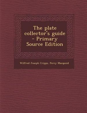 The plate collector's guide  - Primary Source Edition