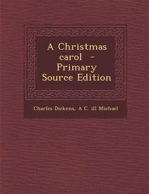 A Christmas carol  - Primary Source Edition