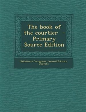 Front cover_The book of the courtier  - Primary Source Edition