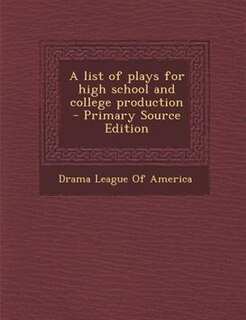 Front cover_A list of plays for high school and college production  - Primary Source Edition