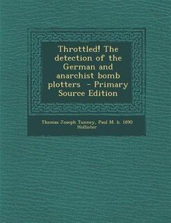Throttled! The detection of the German and anarchist bomb plotters