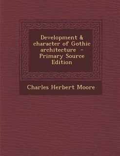 Development & character of Gothic architecture
