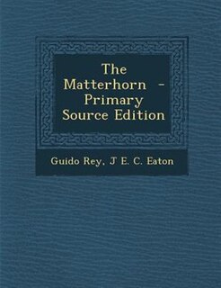 The Matterhorn  - Primary Source Edition