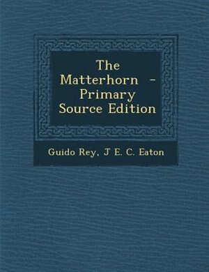 The Matterhorn  - Primary Source Edition