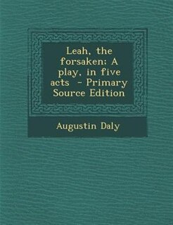 Couverture_Leah, the forsaken; A play, in five acts  - Primary Source Edition