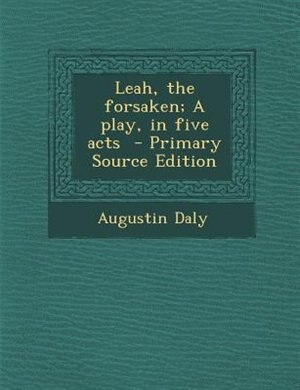 Couverture_Leah, the forsaken; A play, in five acts  - Primary Source Edition