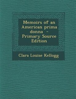 Memoirs of an American prima donna  - Primary Source Edition