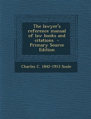 The lawyer's reference manual of law books and citations  - Primary Source Edition