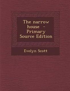 The narrow house  - Primary Source Edition