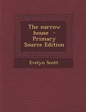 The narrow house  - Primary Source Edition