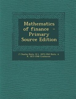 Mathematics of finance  - Primary Source Edition