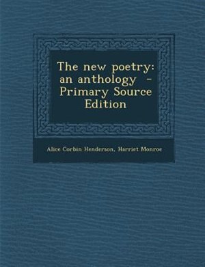 The new poetry: an anthology  - Primary Source Edition